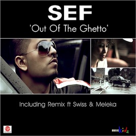 Out of the Ghetto (Remix - feat. Swiss & Meleka) Sef