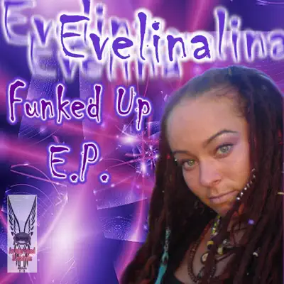 Listen to Funked Up - EP by Evelina