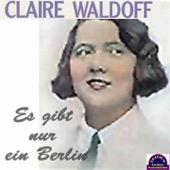 Claire Waldoff - Ne dufte Stadt is mein Berlin