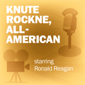 Knute Rockne, All-American: Classic Movies on the Radio - Lux Radio Theatre Cover Art