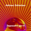 Adriano Celentano: Impazzivo per te