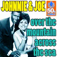 Over The Mountain, Across The Sea — Johnnie & Joe