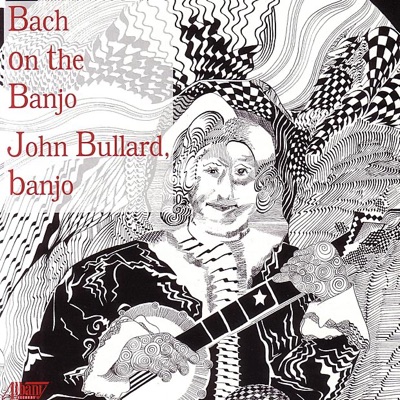 Bach on the Banjo - John Bullard