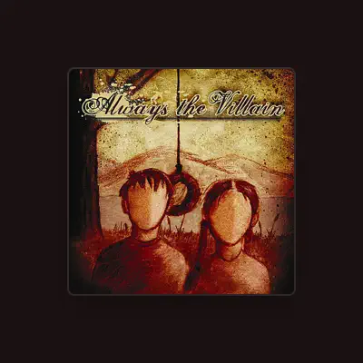 Listen to Always The Villain, watch music videos, read bio, see tour dates & more!