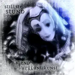 Blendwerk Antikunst - Limited Edition Bonus Disc - EP - Stillste Stund