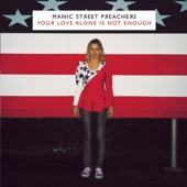 Manic Street Preachers - Your Love Alone Is Not Enough