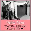 Hug Me! Kiss Me! Love Me!