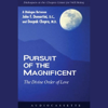Pursuit of the Magnificent: The Divine Order of Love (Unabridged) - Deepak Chopra