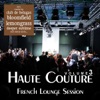 Haute Couture, Vol. 3 - French Lounge Session