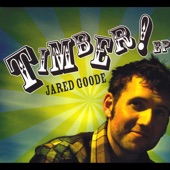 Jared Goode - Timber!