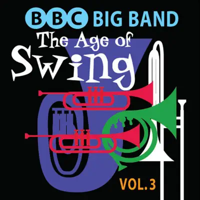 The Age of Swing, Vol. 3 - BBC Big Band