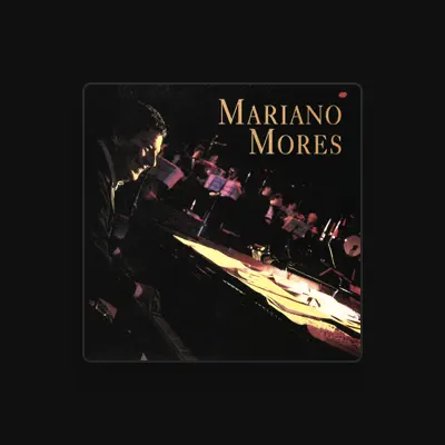 Listen to Mariano Mores, watch music videos, read bio, see tour dates & more!