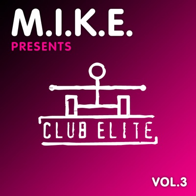 M.I.K.E. Presents Club Elite, Vol. 3