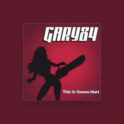 Listen to GARY 84, watch music videos, read bio, see tour dates & more!