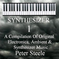 Synthesizer 1 - A Compilation Of Original Electronica, Ambient & Synthesizer Music - Peter Steele