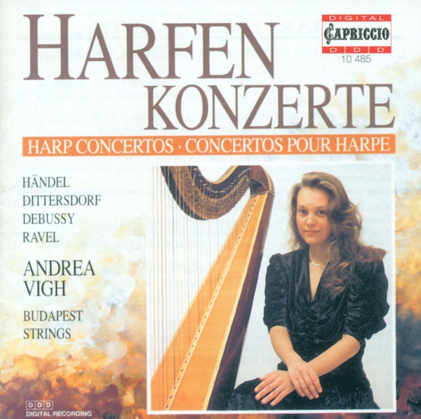 Harp Recital: Vigh, Andrea - Handel, G.F. - Dittersdorf, C.D. Von - Debussy, C. - Ravel, M.