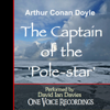 The Captain of The Pole-star (Unabridged) - Arthur Conan Doyle