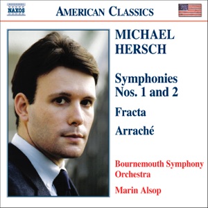 Hersch: Symphonies Nos. 1 & 2, Fracta, Arrache