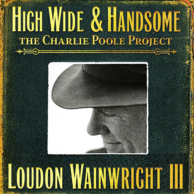 High Wide & Handsome - the Charlie Poole Project