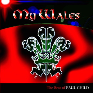 My Wales - The Best Of Paul Child