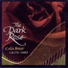 Celia Briar - The Dark Rose (Roisin Dubh)