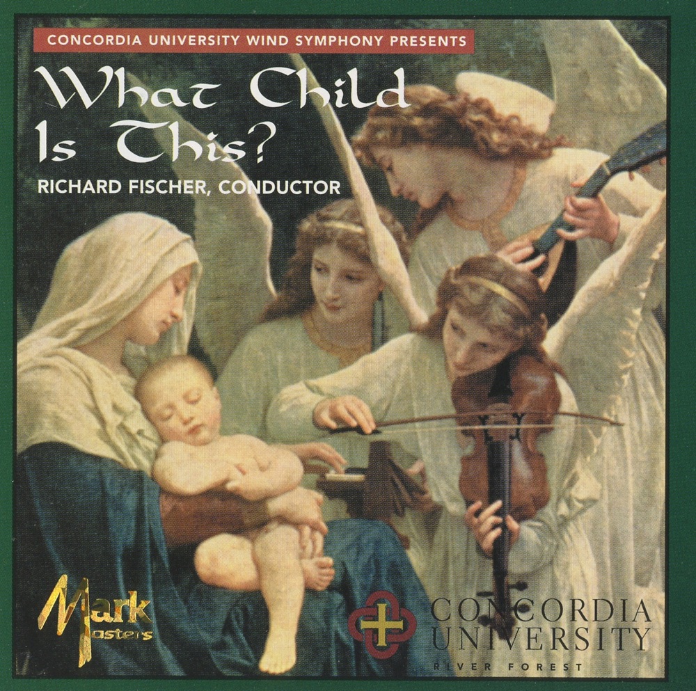 Обложка альбома «What Child Is This?» — Concordia University Wind Symphony & Richard Fischer