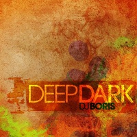 Deep Dark - Single - DJ Boris