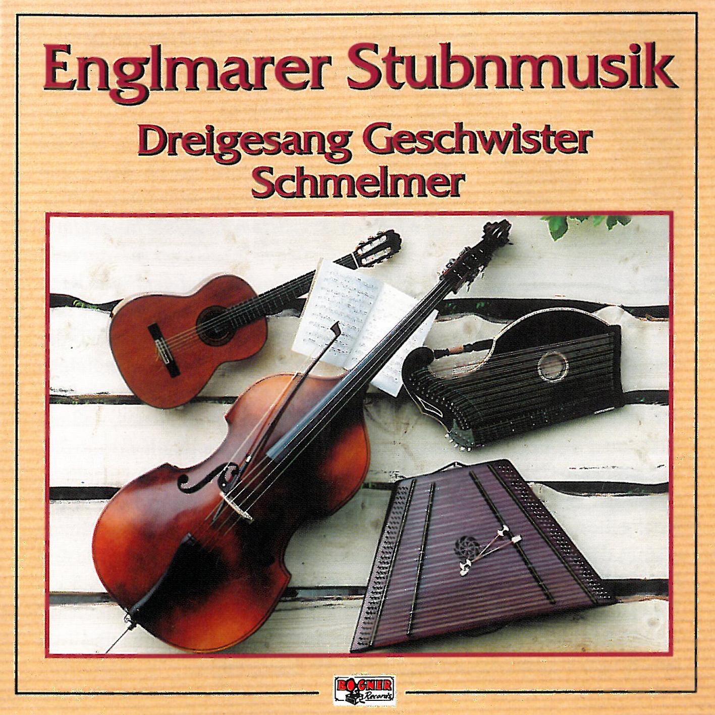 Englmarer Stubnmusik / Dreigesang Geschwister Schmelmer