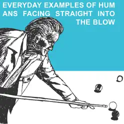 Everyday Examples of Humans Facing Straight Into the Blow - The Blow Everyday Examples of Humans Facing Straight Into the Blow - The Blow