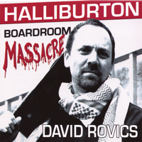 David Rovics - Halliburton Boardroom Massacre artwork