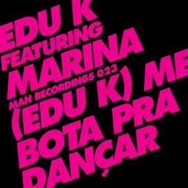 Me Bota Pra Dançar (feat. Marina) Edu K