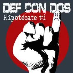 Hipotécate Tú - Def Con Dos