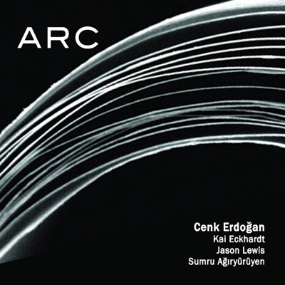 Arc (feat. Sumru Agiryuruyen, Kai Eckhardt & Jason Lewis)