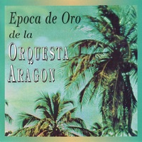 Epoca de Oro de la Orquesta Aragon - Orquesta Aragón