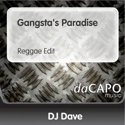 Gangsta's Paradise (Reggae Edit) - DJ Dave: Song Lyrics, Music