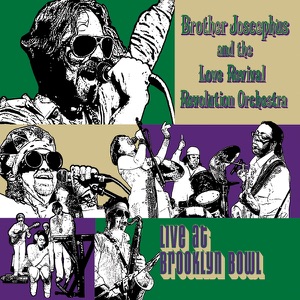 Brother Joscephus and the Love Revival Revolution Orchestra (Live At Brooklyn Bowl)