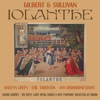 Gilbert, Sullivan: Iolanthe - D'Oyly Carte Opera Chorus, The New Symphony Orchestra Of London, Martyn Green, Eric Thornton, Ann Drummond-Grant & Isidore Godfrey