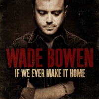 Wade Bowen - Why Makes Perfect Sense