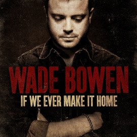 You Had Me At My Best Wade Bowen