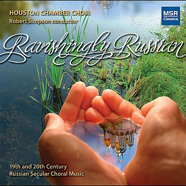 Обложка альбома «Ravishingly Russian» — Houston Chamber Choir & Robert Simpson