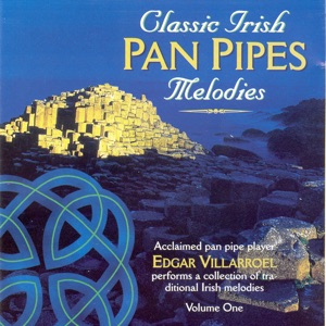 Classic Irish Pan Pipes Melodies - Volume 1