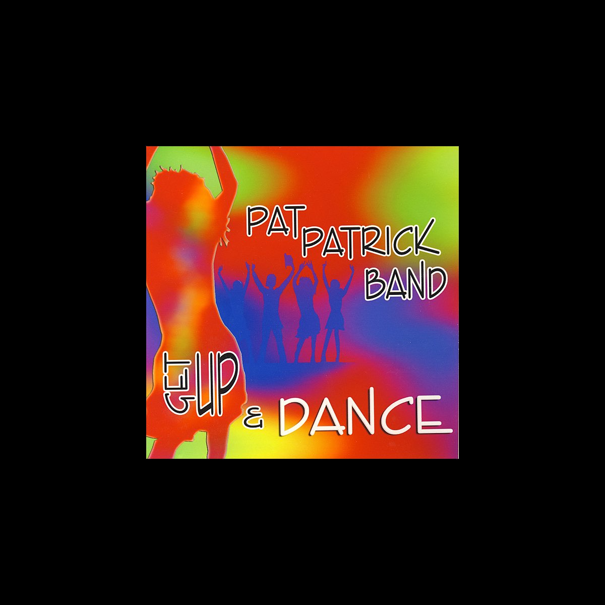‎Get Up and Dance Album by Pat Patrick Band Apple Music
