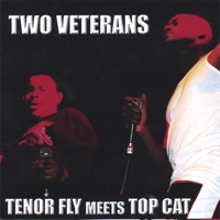 Two Veterans - Tenor Fly & Top Cat