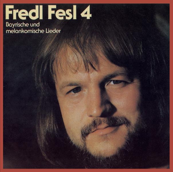 Fred Fesl 4: Bayrische und melankomische Lieder