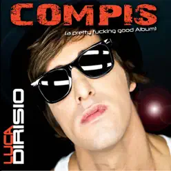 Compis (A Pretty Fucking Good Album) - Luca Dirisio