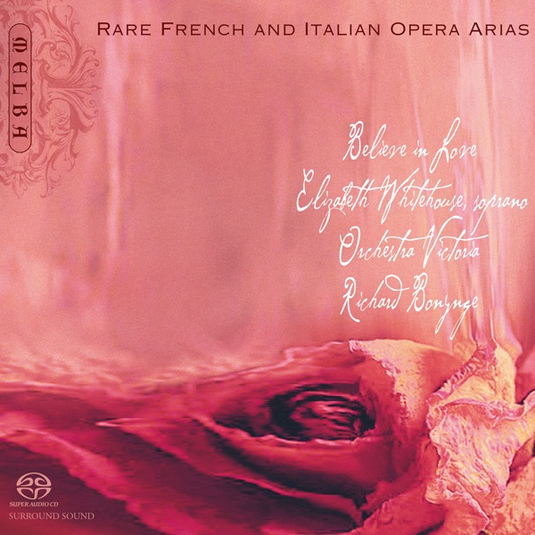 Обложка альбома «Believe In Love: Rare French and Italian Opera Arias» — Elizabeth Whitehouse, Orchestra Victoria & Richard Bonynge