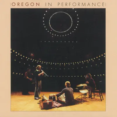 Listen to In Performance (Live) by Oregon