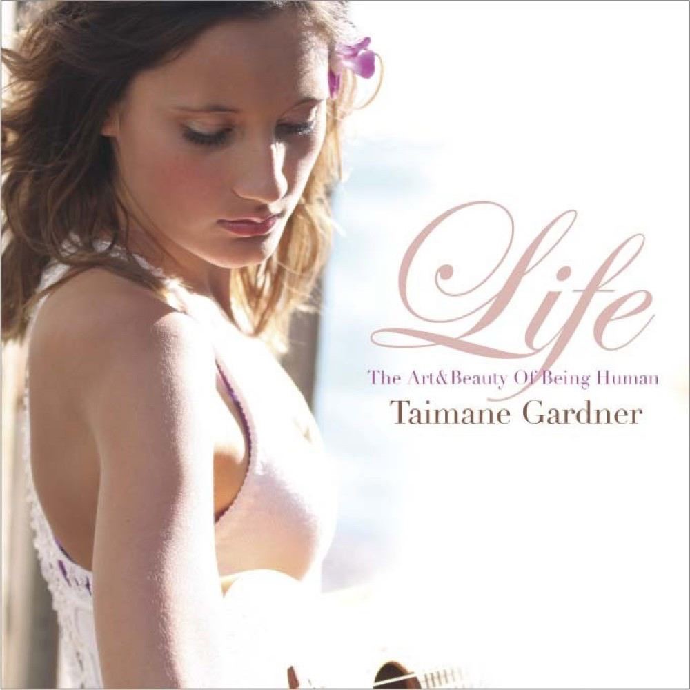Обложка альбома «Life - The Art & Beauty of Being Human» — Taimane Gardner