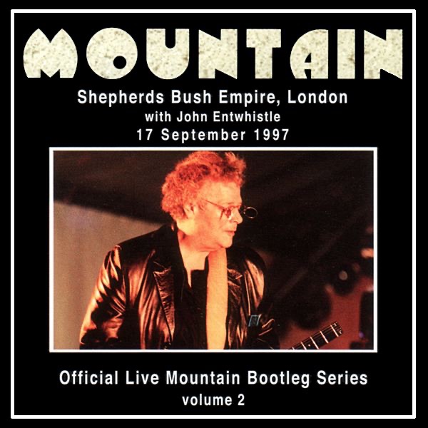 Official Live Mountain Bootleg Series, Vol. 2: Shepherds Bush Empire, London with John Entwistle - 17 September 1997