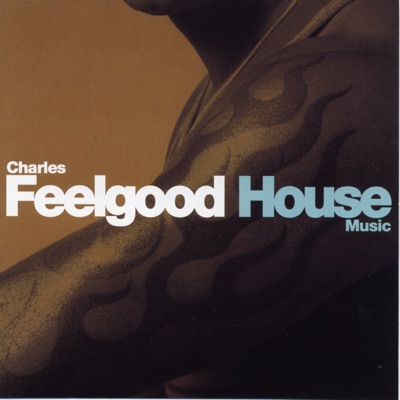 House Music (Continuous DJ Mix By Charles Feelgood)